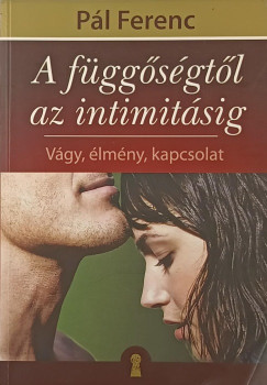 Pl Ferenc - Gutman Bea  (Szerk.) - A fggsgtl az intimitsig