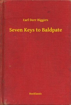 Earl Derr Biggers - Seven Keys to Baldpate