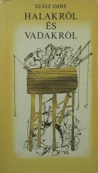 Szász Imre - Halakról és vadakról