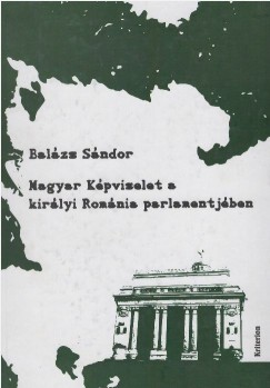 Balázs Sándor - Magyar Képviselet a királyi Románia parlamentjében