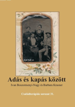 Böszörményi-Nagy Iván - Barbara R. Krasner - Adás és kapás között