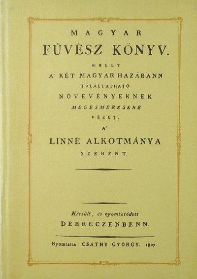Gróh Gáspár  (Szerk.) - Magyar füvészkönyv melly a két hazánkban található
