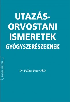 Felkai P�ter - Utaz�sorvostani ismeretek gy�gyszer�szeknek