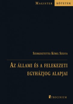 K�bel Szilvia   (Szerk.) - Az �llami �s a felekezeti  egyh�zjog alapjai