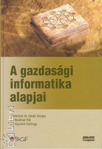 Benkn Dek Ibolya - Dr. Bodnr Pl - Dr. Gyurk Gyrgy - A gazdasgi informatika alapjai