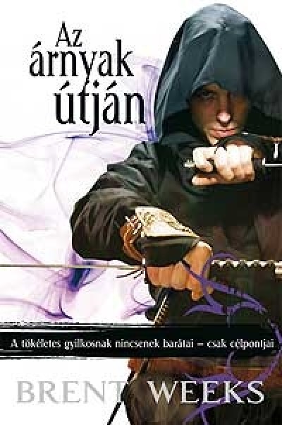 Brent Weeks - Az árnyak útján - Éjangyal trilógia 1.