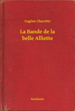 Eugene Chavette - La Bande de la belle Alliette