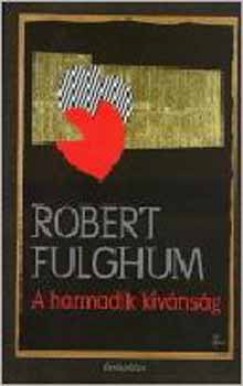 Robert Fulghum - A harmadik kvnsg