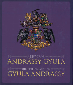 A kt grf Andrssy Gyula - Die Beiden Grafen Gyula Andrssy