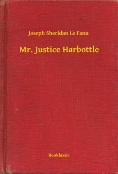 Joseph Sheridan Le Fanu - Mr. Justice Harbottle
