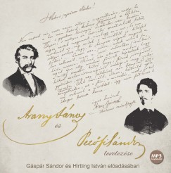 Arany Jnos - Petfi Sndor - Gspr Sndor - Hirtling Istvn - Arany Jnos s Petfi Sndor levelezse - Hangosknyv