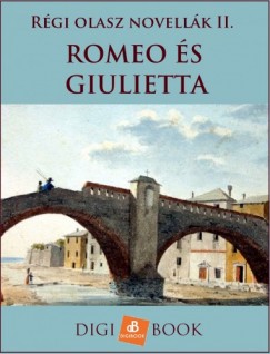 Romeo s Giulietta - Rgi olasz novellk II.