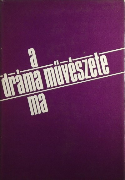 Ungvári Tamás (Szerk.) - A dráma művészete ma