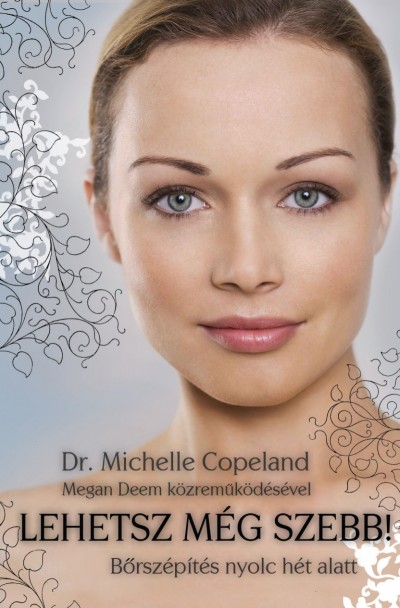 Dr. Michelle Copeland - Lehetsz még szebb!