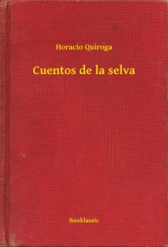 Horacio Quiroga - Cuentos de la selva