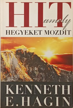 Kenneth E. Hagin - Hit, amely hegyeket mozdít