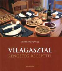 Juhani Nagy Jnos - Vilgasztal - Rengeteg recepttel