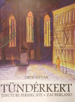 Orth István - Tündérkert - Tinuturi fermecate - Zauberland