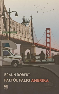 Braun Róbert - Faltól falig Amerika