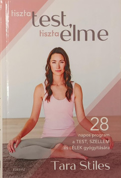 Tara Stiles - Tiszta test, tiszta elme