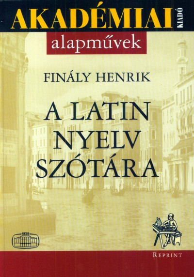 Finály Henrik - A latin nyelv szótára