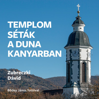 Zubreczki Dávid - Templomséták a Dunakanyarban