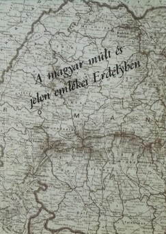 Csolnakosi Sndor - A magyar mlt s jelen emlkei Erdlyben