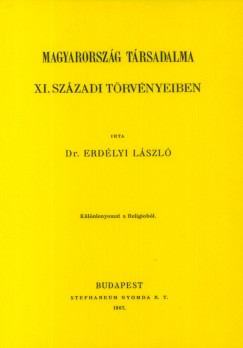 Erdlyi Lszl - Magyarorszg trsadalma XI. szzadi trvnyeiben