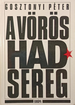 Gosztonyi P�ter - A V�r�s Hadsereg