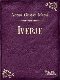 Antun Gustav Matoš - Iverje