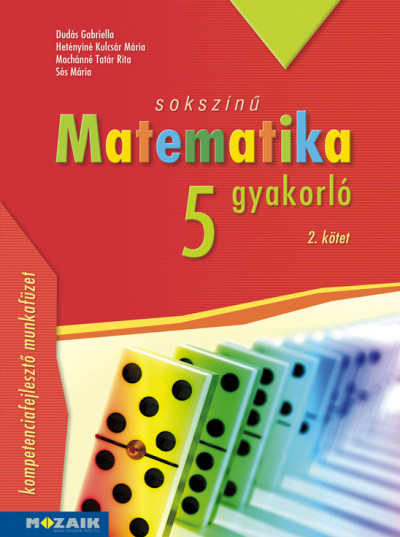 Dudás Gabriella - Hetényiné Kulcsár Mária - Machánné Tatár Rita - Sós Mária - Sokszínû matematika gyakorló 5. - 2. kötet