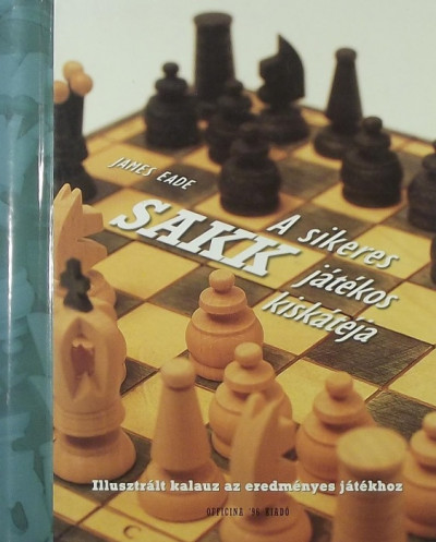 James Eade - Sakk - A sikeres játékos kiskátéja