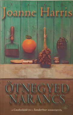 Joanne Harris - Ötnegyed narancs