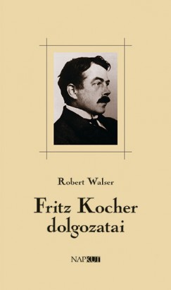 Robert Walser - Fritz Kocher dolgozatai