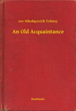 Lev Tolsztoj - An Old Acquaintance