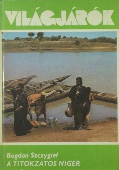 Bogdan Szczygiel - A titokzatos Niger