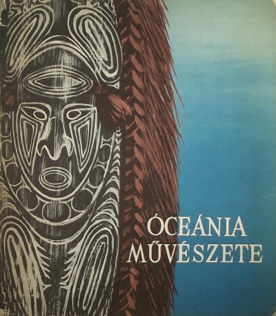 Bodrogi Tibor - Óceánia művészete