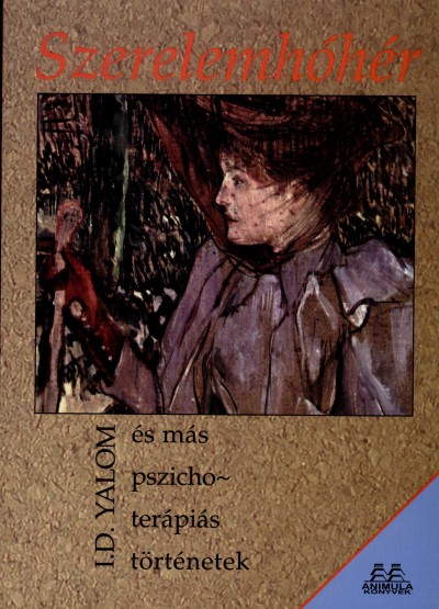Irvin D. Yalom - Szerelemhóhér és más pszichoterápiás történetek