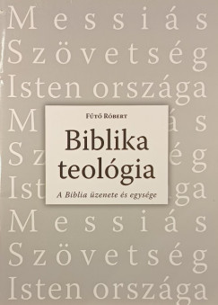 Ft Rbert - Biblika teolgia- A Biblia zenete s egysge