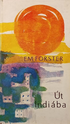Edward Morgan Forster - Út Indiába
