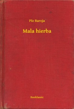 P�o Baroja - Mala hierba