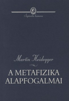 Martin Heidegger - A metafizika alapfogalmai