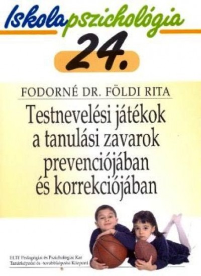 Fodorné Dr. Földi Rita - Testnevelési játékok a tanulási zavarok prevenciójában és korrekciójában