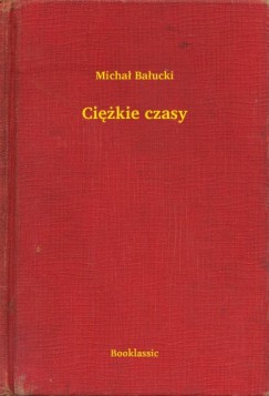 Micha� Ba�ucki - Ci�kie czasy