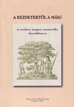 Dr. Balázs Géza - Voigt Vilmos - A kezdetektõl a máig - A modern magyar szemiotika olvasókönyve