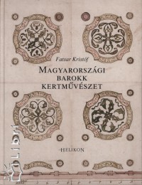 Fatsar Kristf - Magyarorszgi barokk kertmvszet
