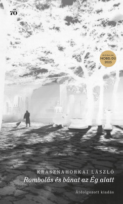 Krasznahorkai Lszl - Rombols s bnat az g alatt
