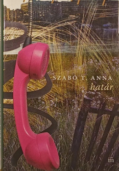 Szab� T. Anna - Hat�r
