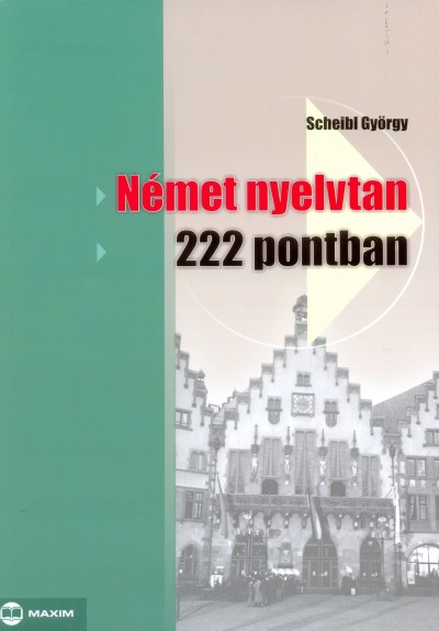 Scheibl György - Német nyelvtan 222 pontban