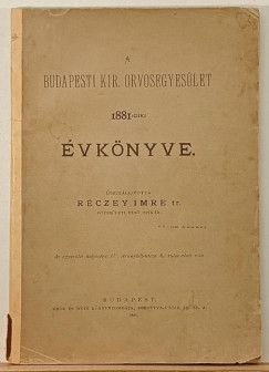 Dr. Réczey Imre (Összeáll.) - A Budapesti Kir. Orvosegyesület 1881-diki évkönyve